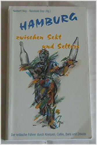 Hamburg zwischen Sekt und Selters '90. Der kritische Führer durch Kneipen, Cafés, Bars und Discos