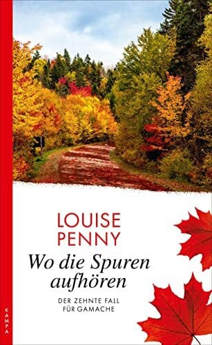 Wo die Spuren aufhören: Der zehnte Fall für Gamache (Ein Fall für Gamache)