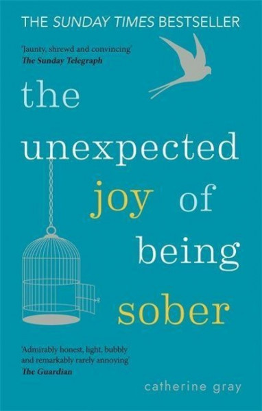 The Unexpected Joy of Being Sober