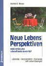 Neue Lebens Perspektiven. Mehr Erfolg und Lebensfreude durch NLP.: Mehr Erfolg und Lebensfreude durch NLP Lebendig. Verständlich. Praxisnah. Mit vielen Übungen