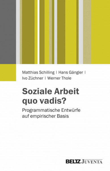 Soziale Arbeit quo vadis?: Programmatische Entwürfe auf empirischer Basis