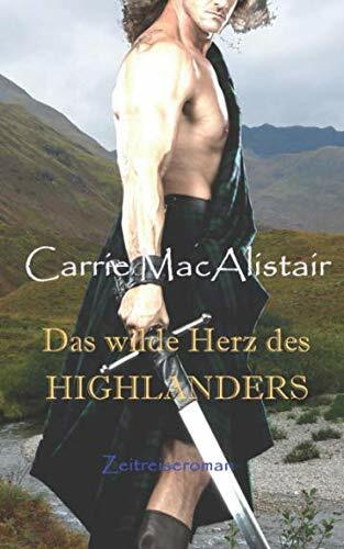 Das wilde Herz des Highlanders: Zeitreiseroman Das wilde Herz des Highlanders: Zeitreiseroman