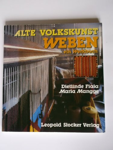 Alte Volkskunst Weben - ein Werkbuch