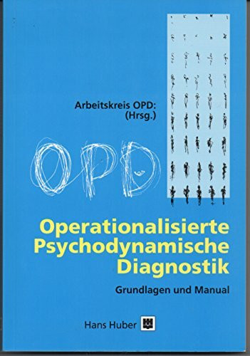 OPD Operationalisierte Psychodynamische Diagnostik: Grundlagen und Manual