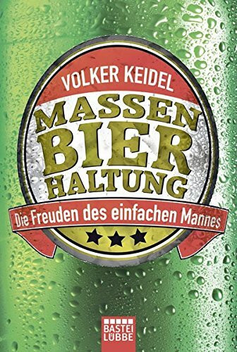 Massenbierhaltung: Die Freuden des einfachen Mannes