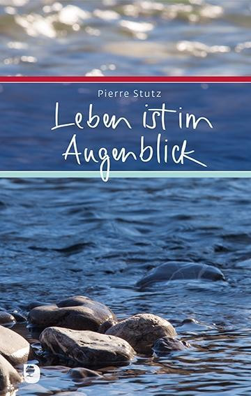 Leben ist im Augenblick