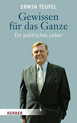 Gewissen für das Ganze: Ein politisches Leben