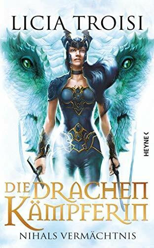 Die Drachenkämpferin: Nihals Vermächtnis -: Roman