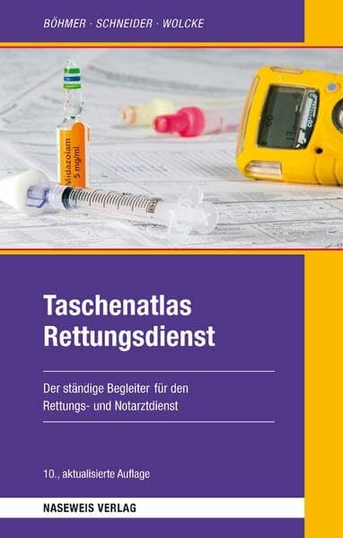 Taschenatlas Rettungsdienst: Der ständige Begleiter im Rettungs- und Notarztdienst Taschenatlas Rettungsdienst: Der ständige Begleiter im Rettungs- und Notarztdienst