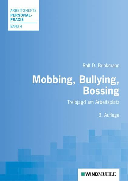 Mobbing, Bullying, Bossing: Treibjagd am Arbeitsplatz (Arbeitshefte Personalpraxis)