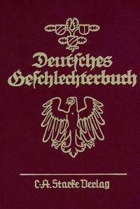 Deutsches Geschlechterbuch. Genealogisches Handbuch bürgerlicher Familien. Quellen- und Sammelwerk m