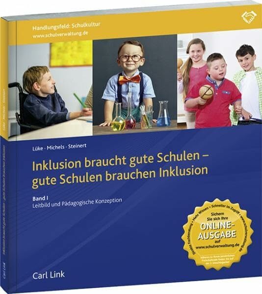 Inklusion braucht gute Schulen - gute Schulen brauchen Inklusion: Band I: Leitbild und Pädagogische Konzeption Inklusion braucht gute Schulen - gute Schulen brauchen Inklusion: Band I: Leitbild und Pädagogische Konzeption