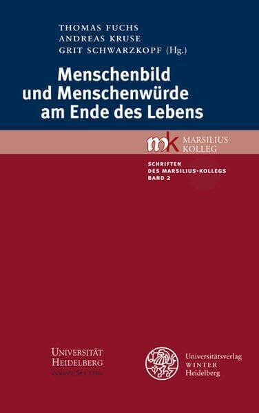 Menschenbild und Menschenwürde am Ende des Lebens (Schriften des Marsilius-Kollegs)