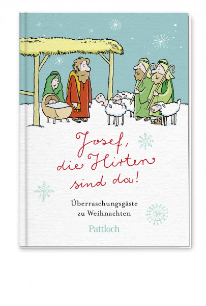 Josef, die Hirten sind da!: Überraschungsgäste zu Weihnachten | Lustige Weihnachtsgeschichten für Erwachsene | Humorvoll und schön illustriert