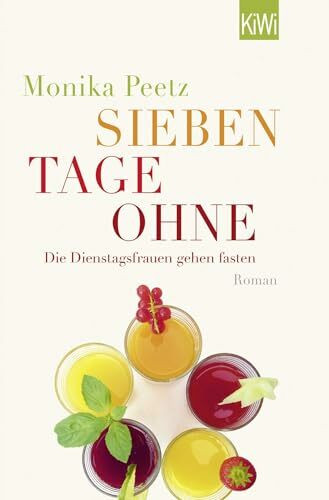 Sieben Tage ohne: Die Dienstagsfrauen gehen fasten (Die-Dienstagsfrauen-Romane, Band 2)