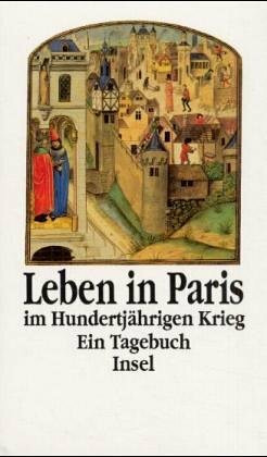 Leben in Paris im Hundertjährigen Krieg: Ein Tagebuch