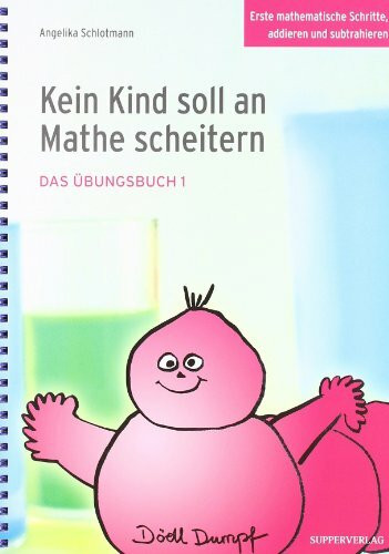 Kein Kind soll an Mathe scheitern - Das Übungsbuch 1