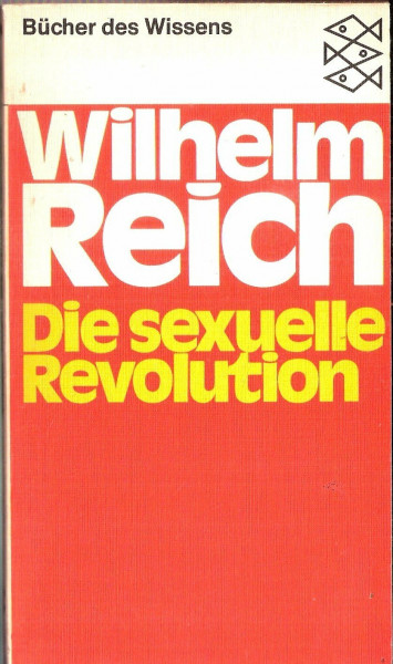 Die sexuelle Revolution. Zur charakterlichen Selbststeuerung des Menschen.