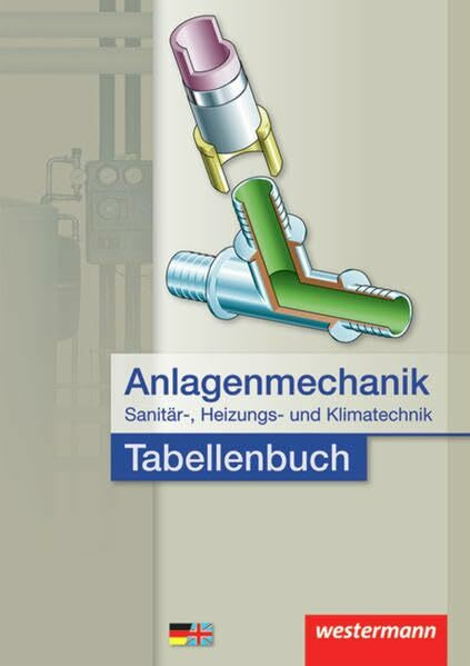 Anlagenmechanik für Sanitär-, Heizungs- und Klimatechnik Tabellenbuch: 2. Auflage, 2014: Deutsch-englisches Sachwortverzeichnis