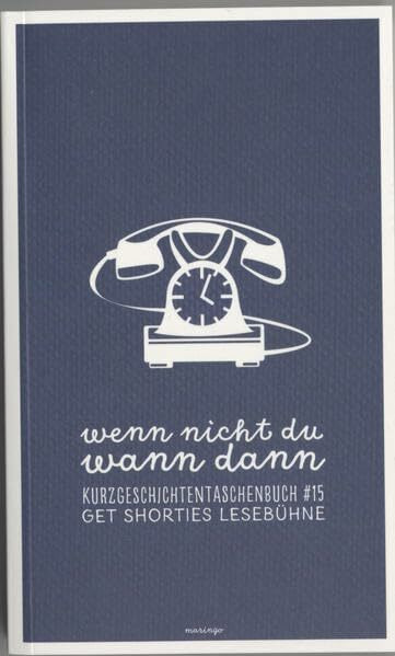 wenn nicht du wann dann: Kurzgeschichtentaschenbuch nr.15 get shorties lesebühne