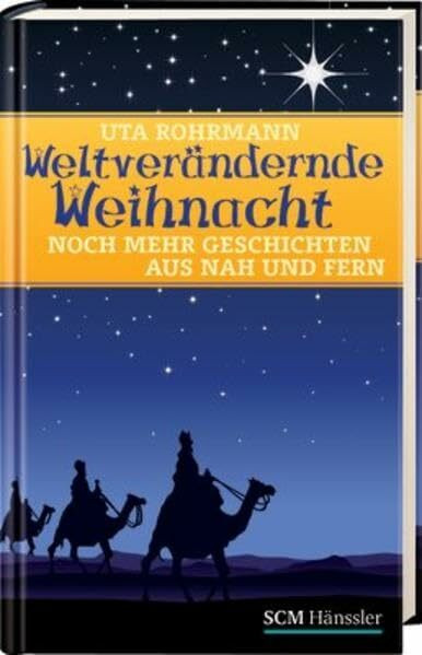Weltverändernde Weihnacht: Noch mehr Geschichten aus Nah und Fern