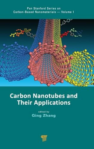 Carbon Nanotubes and Their Applications (Pan Stanford Series on Carbon-based Nanomaterials, Band 1)