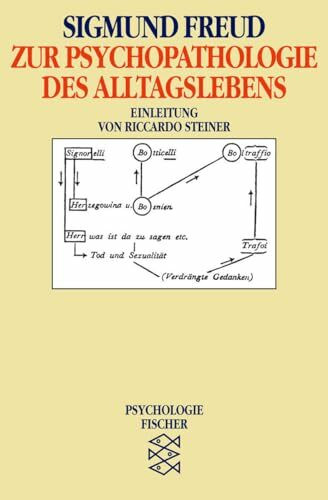 Zur Psychopathologie des Alltagslebens: Über Vergessen, Versprechen, Vergreifen, Aberglaube und Irrtum