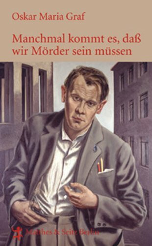 Manchmal kommt es, daß wir Mörder sein müssen: Gesammelte Gedichte