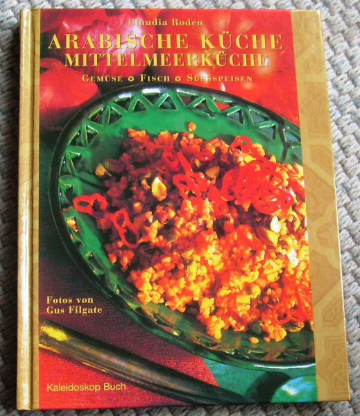 Arabische Küche, Mittelmeerküche. Gemüse, Fisch, Süßspeisen: Gemüse - Fisch - Süssspeisen (Kaleidoskop Buch)