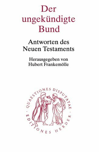 Der ungekündigte Bund. Antworten des Neuen Testaments