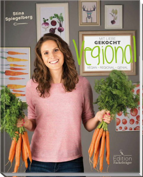 Mit Liebe gekocht: Vegional: vegan • regional • genial