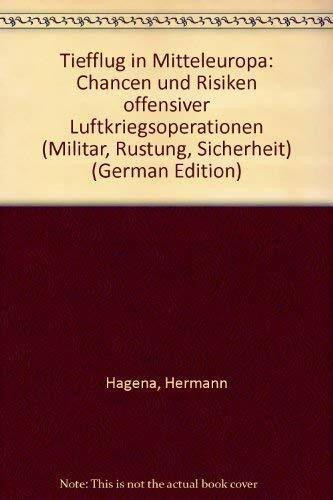 Tiefflug in Mitteleuropa: Chancen und Risiken offensiver Luftkriegsoperationen (Demokratie, Sicherheit, Frieden)