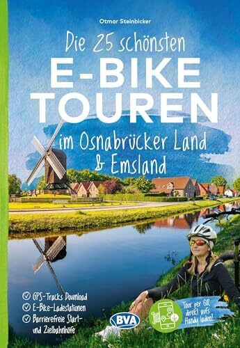 Die 25 schönsten E-Bike Touren im Osnabrücker Land und im Emsland mit E-Bike Ladestationen, mit barrierefreien Start-/Zielbahnhöfen, mit ... oder Kartenapp (Die schönsten E-Bike-Touren)
