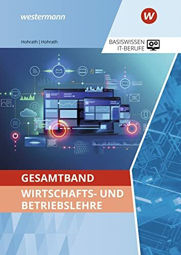 Gesamtband Wirtschafts- und Betriebslehre: Schulbuch (Basiswissen IT-Berufe: Ausgabe zu den neuen Lehrplänen 2020)