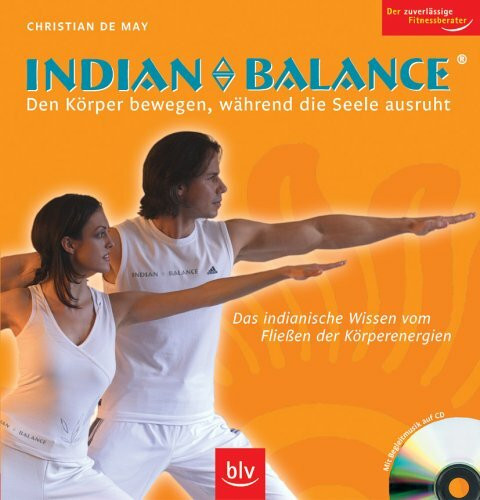 Indian Balance ® Den Körper bewegen, während die Seele ausruht: Das indianische Wissen vom Fliessen der Körperenergie. Stopper: Mit Begleitmusik auf CD. Der zuverlässige Fitnessberater