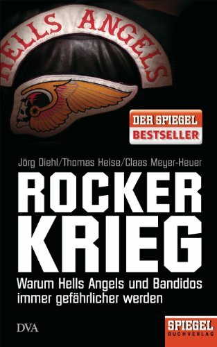 Rockerkrieg: Warum Hells Angels und Bandidos immer gefährlicher werden - Ein SPIEGEL-Buch