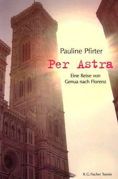 Per Astra: Eine Reise von Genua nach Florenz (R.G. Fischer Teenie)