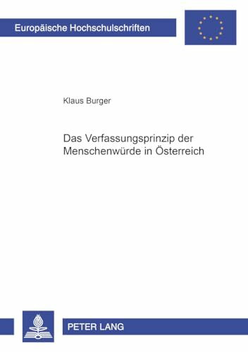Das Verfassungsprinzip der Menschenwürde in Österreich: Dissertationsschrift (Europäische Hochschulschriften Recht, Band 3429)