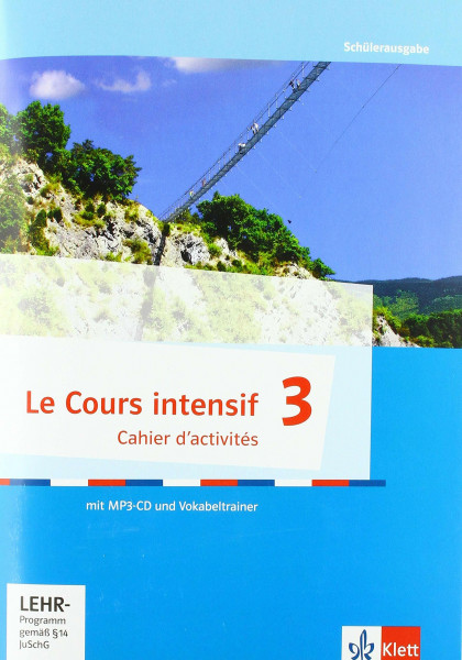 Le Cours intensif 3: Cahier d'activités mit Audios und Vokabeltrainer 3. Lernjahr (Le Cours intensif. Französisch als 3. Fremdsprache ab 2016)