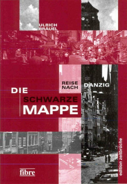 Die schwarze Mappe: Reise nach Danzig (Edition Zeitbrüche)