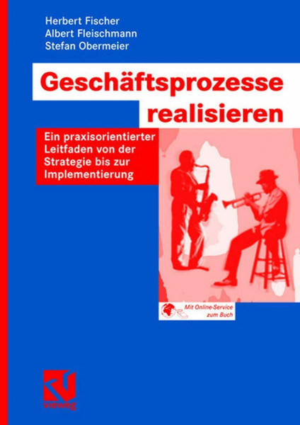 Geschäftsprozesse realisieren: Ein praxisorientierter Leitfaden von der Strategie bis zur Implementierung