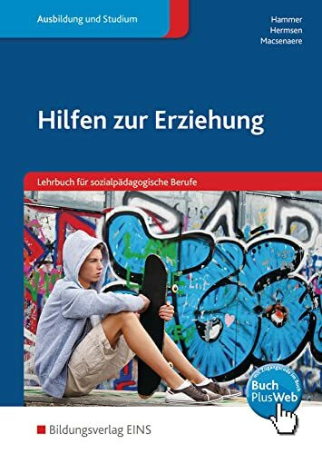 Hilfen zur Erziehung: Lehrbuch für sozialpädagogische Berufe Schülerband (Hilfen zur Erziehung: Ein Lehrbuch für sozialpädagogische Berufe)