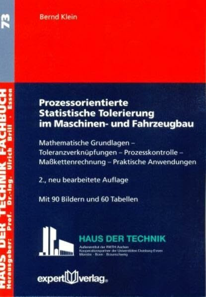 Prozessorientierte Statistische Tolerierung im Maschinen- und Fahrzeugbau: Mathematische Grundlagen - Toleranzverknüpfungen - Prozesskontrolle - ... (Haus der Technik - Fachbuchreihe)