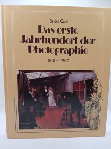 Das erste Jahrhundert der Photographie 1800 - 1900
