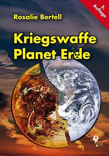 Kriegswaffe Planet Erde: Mit e. Vorw. v. Claudia v. Werlhof u. Vandana Shiva u. e. Nachw. v. Werner Altnickel