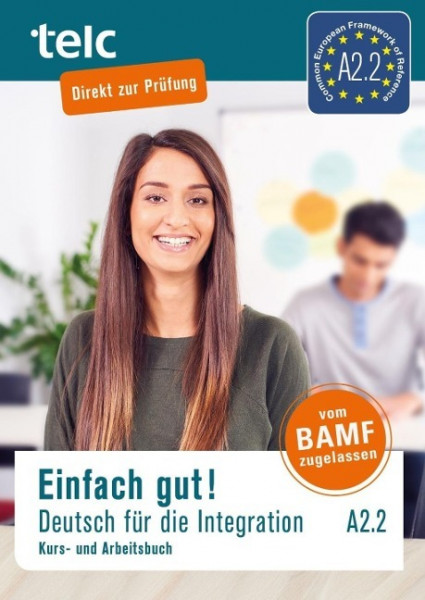 Einfach gut! Deutsch für die Integration A2.2. Kurs- und Arbeitsbuch
