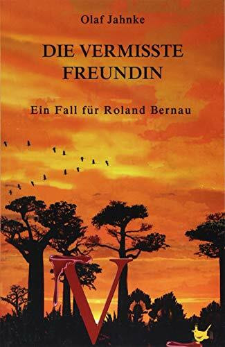 Die vermisste Freundin: Ein Fall für Roland Bernau