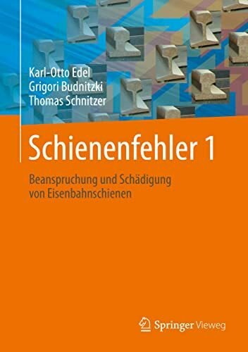 Schienenfehler 1: Beanspruchung und Schädigung von Eisenbahnschienen