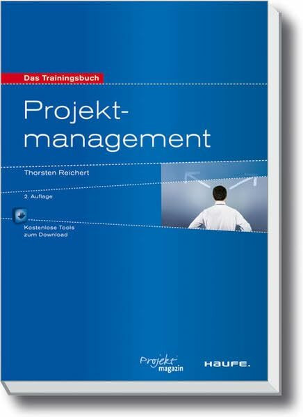 Projektmanagement: Projekte zum Erfolg führen (Haufe Fachbuch)