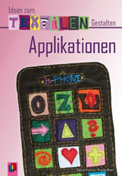 Ideen zum Textilen Gestalten: Applikationen